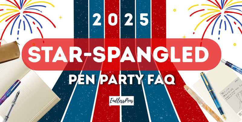 2025 EndlessPens Star-Spangled Pen Party FAQ | EndlessPens