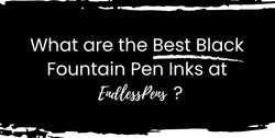 Best Black Fountain Pen Ink | EndlessPens