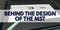 Behind the Design of the MST