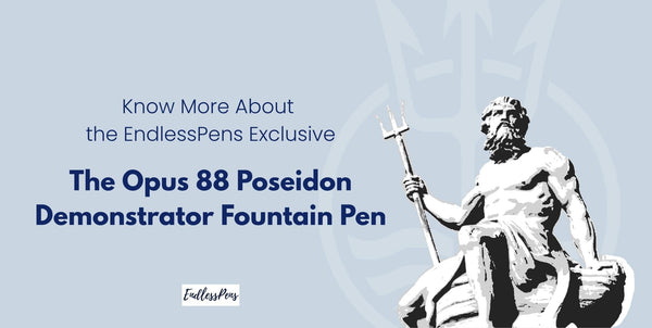 Know More About the EndlessPens Exclusive—The Opus 88 Poseidon Demonstrator Fountain Pen | EndlessPens
