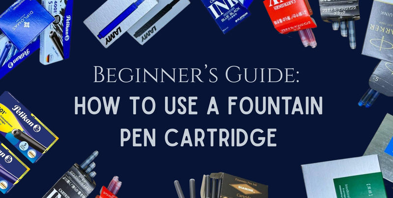 Image of the blog title - Beginner's Guide: How to Use a Fountain Pen Cartridge